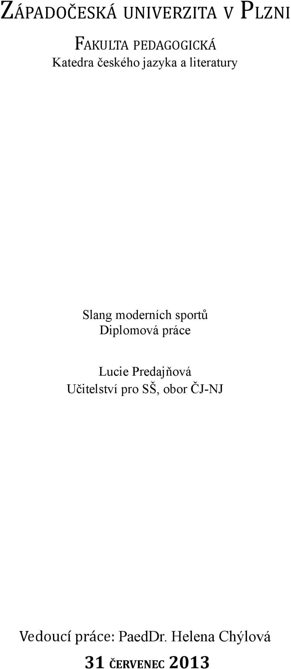 sportů Diplomová práce Lucie Predajňová Učitelství pro