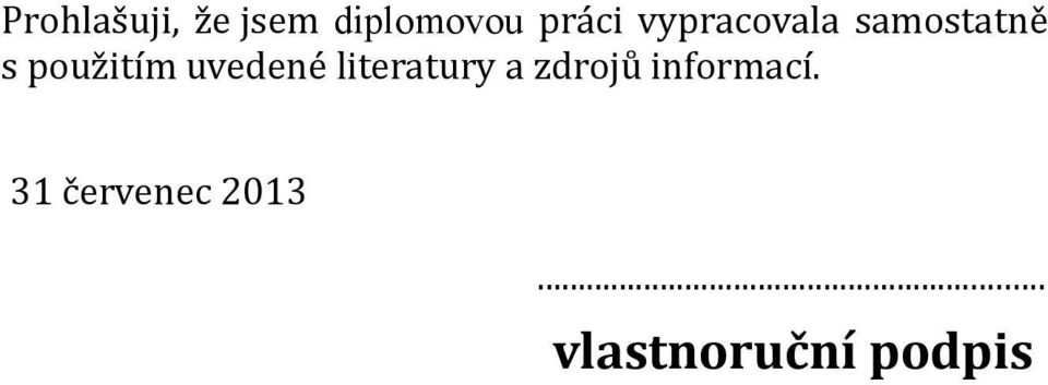 uvedené literatury a zdrojů informací.