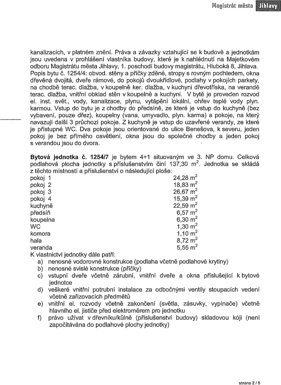 poschodí budovy magistrátu, Hluboká 8, Jihlava. Popis bytu č.