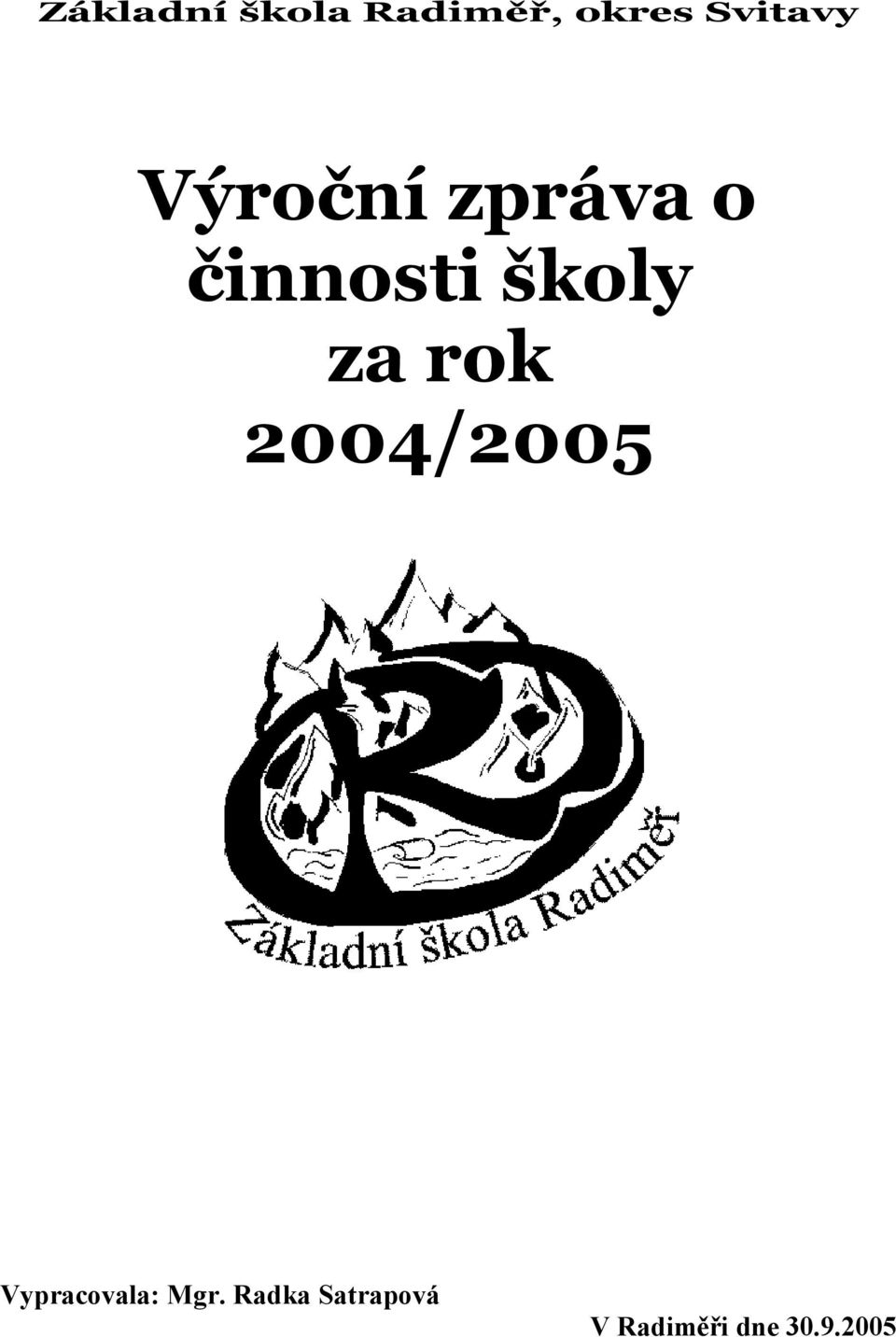 školy za rok 2004/2005 Vypracovala: