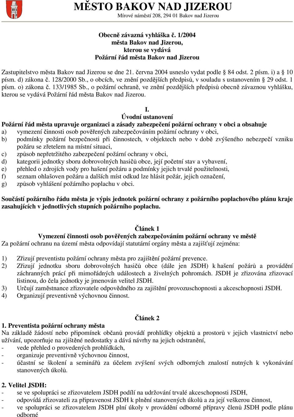 d) zákona č. 128/2000 Sb., o obcích, ve znění pozdějších předpisů, v souladu s ustanovením 29 odst. 1 písm. o) zákona č. 133/1985 Sb.