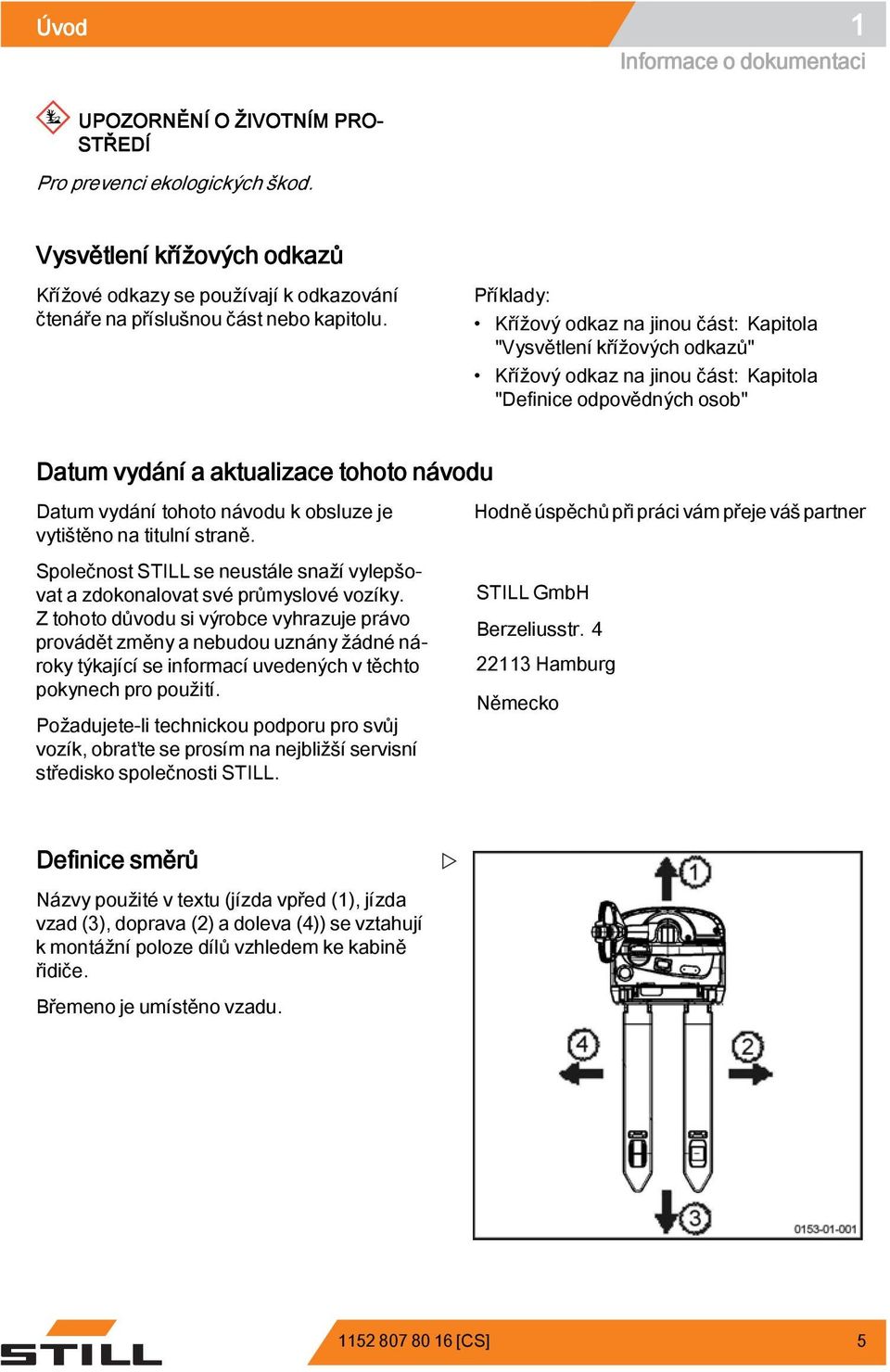 Příklady: Křížový odkaz na jinou část: Kapitola "Vysvětlení křížových odkazů" Křížový odkaz na jinou část: Kapitola "Definice odpovědných osob" Datum vydání a aktualizace tohoto návodu Datum vydání