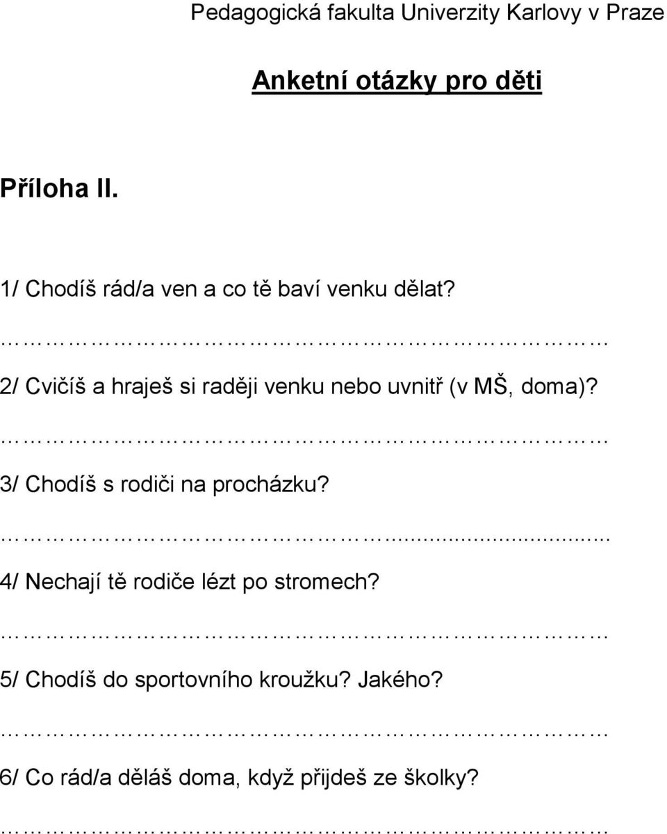 3/ Chodíš s rodiči na procházku? <<<<<<<<<<<<<<<<<.