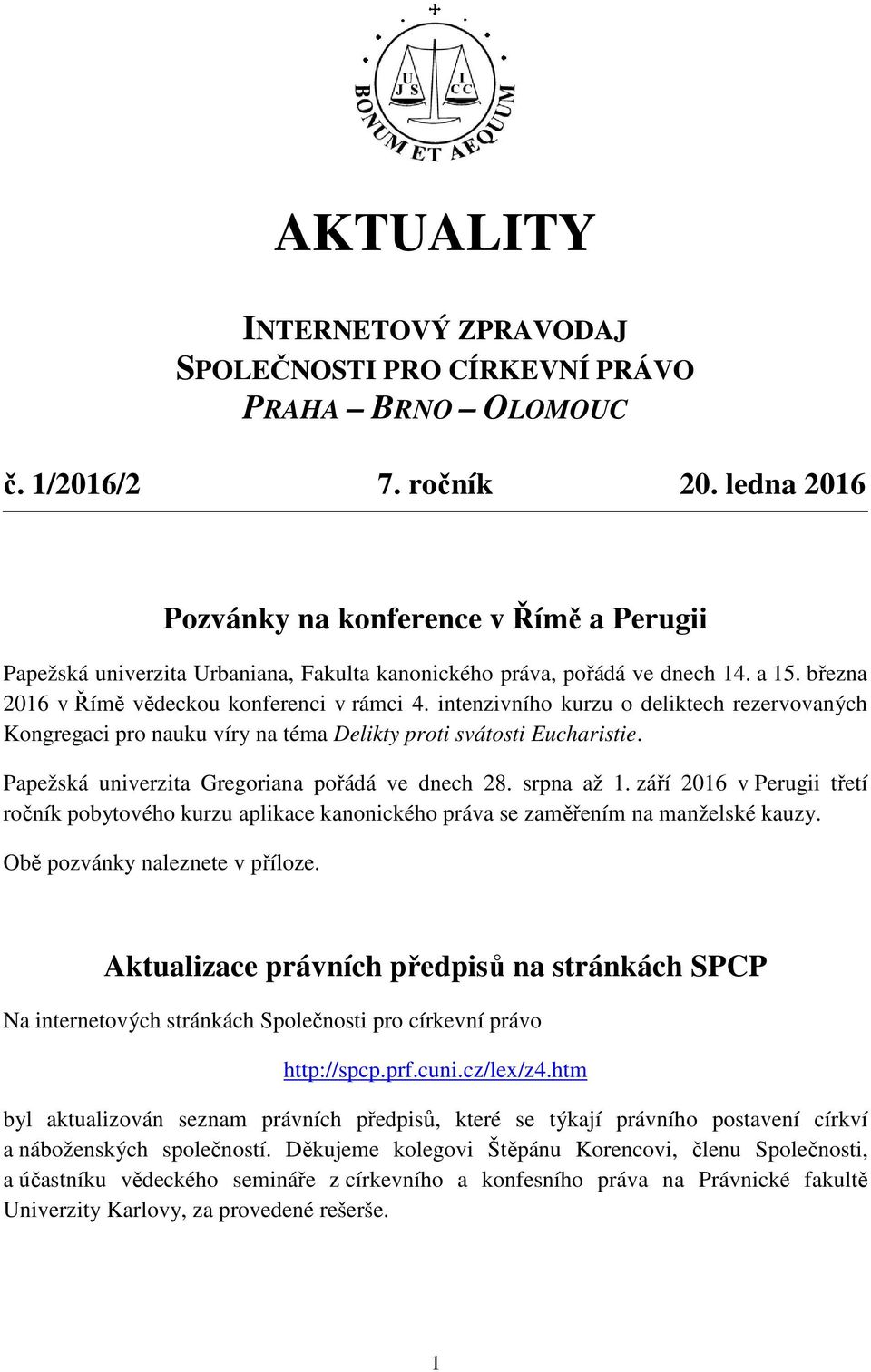 intenzivního kurzu o deliktech rezervovaných Kongregaci pro nauku víry na téma Delikty proti svátosti Eucharistie. Papežská univerzita Gregoriana pořádá ve dnech 28. srpna až 1.