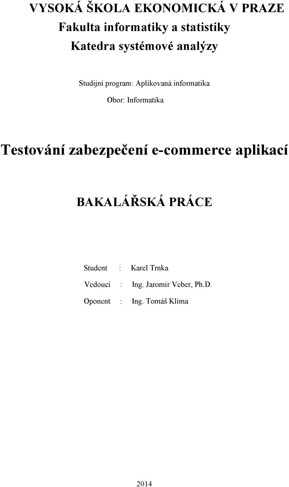Informatika Testování zabezpečení e-commerce aplikací BAKALÁŘSKÁ PRÁCE