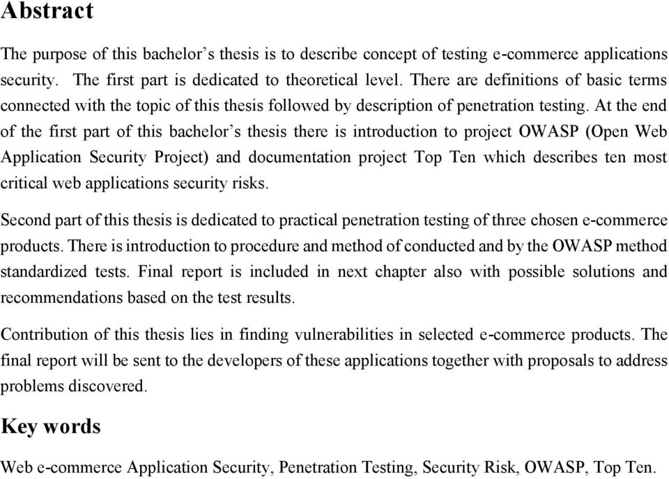 At the end of the first part of this bachelor s thesis there is introduction to project OWASP (Open Web Application Security Project) and documentation project Top Ten which describes ten most