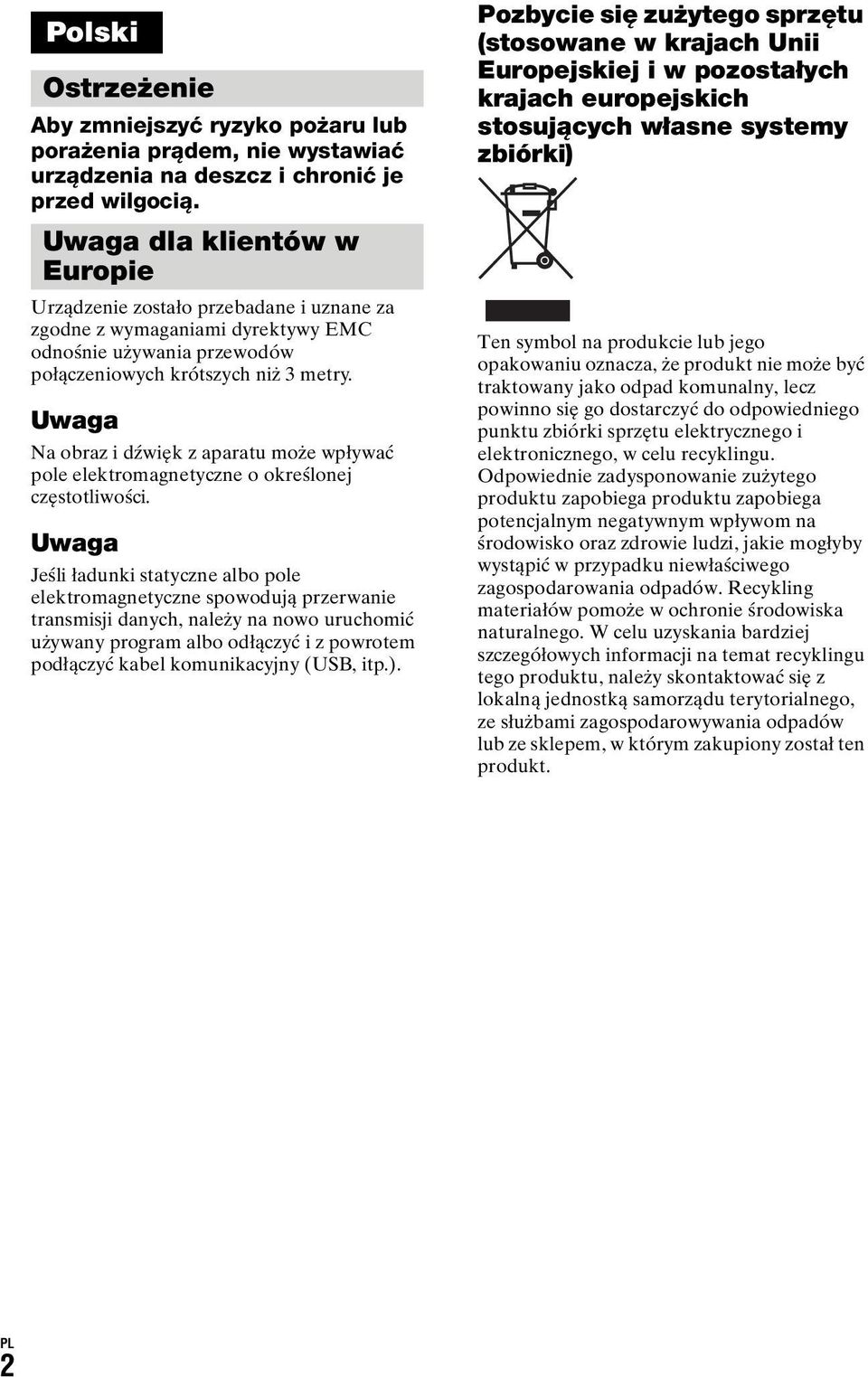 Uwaga Na obraz i dźwięk z aparatu może wpływać pole elektromagnetyczne o określonej częstotliwości.