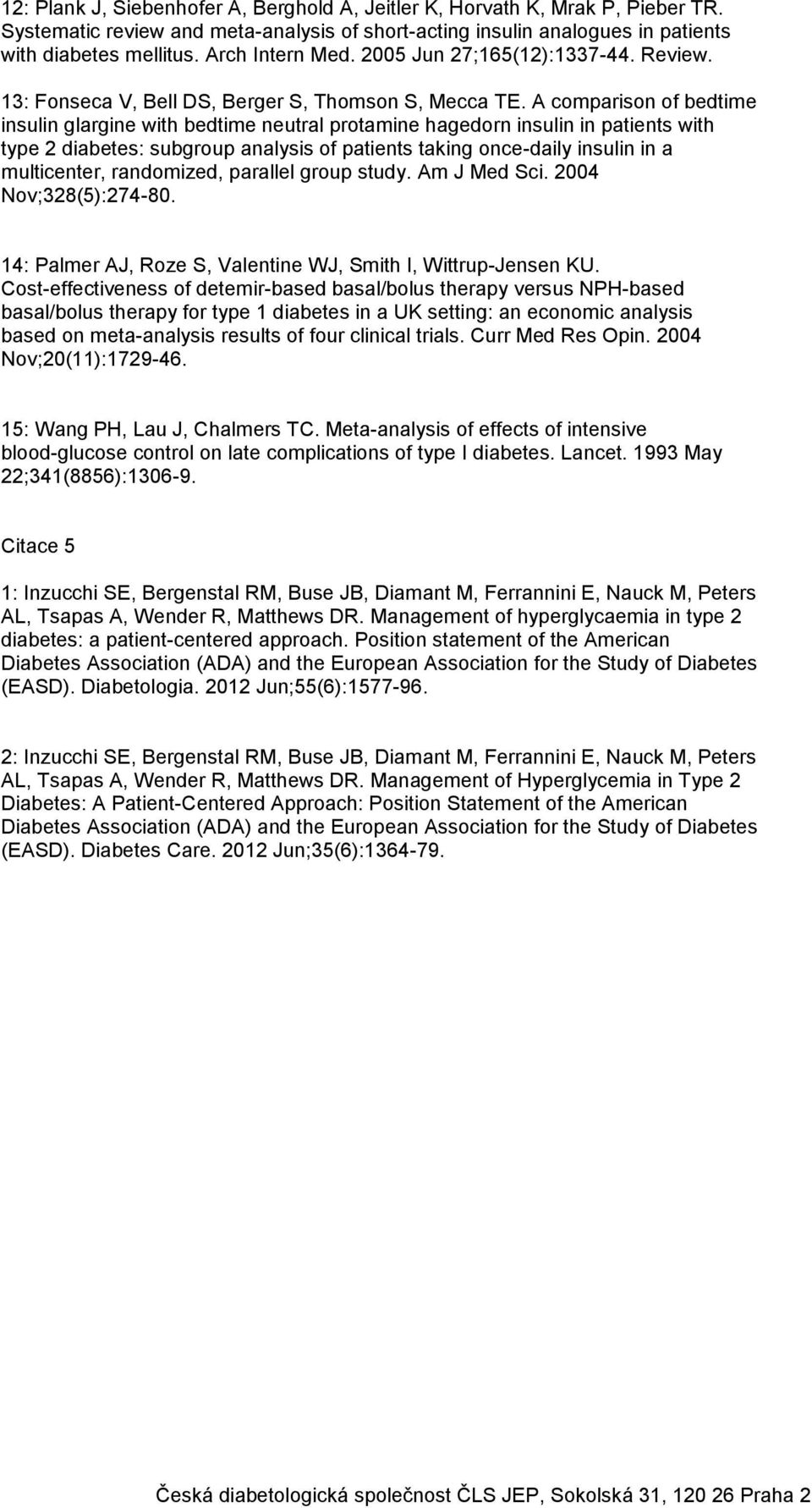 A comparison of bedtime insulin glargine with bedtime neutral protamine hagedorn insulin in patients with type 2 diabetes: subgroup analysis of patients taking once-daily insulin in a multicenter,