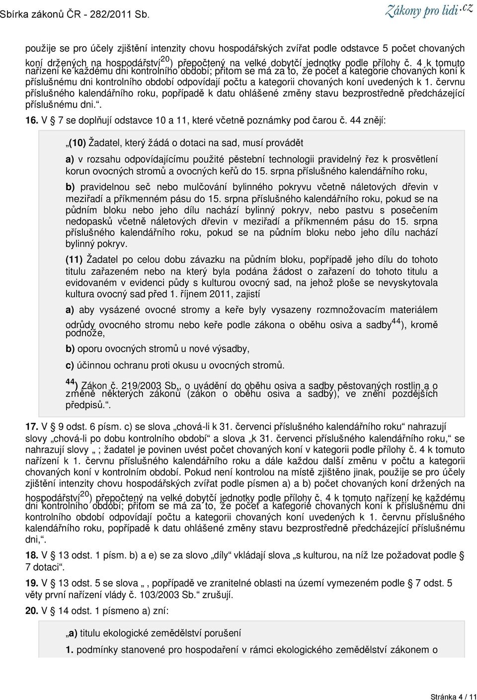 uvedených k 1. červnu příslušného kalendářního roku, popřípadě k datu ohlášené změny stavu bezprostředně předcházející příslušnému dni.. 16.