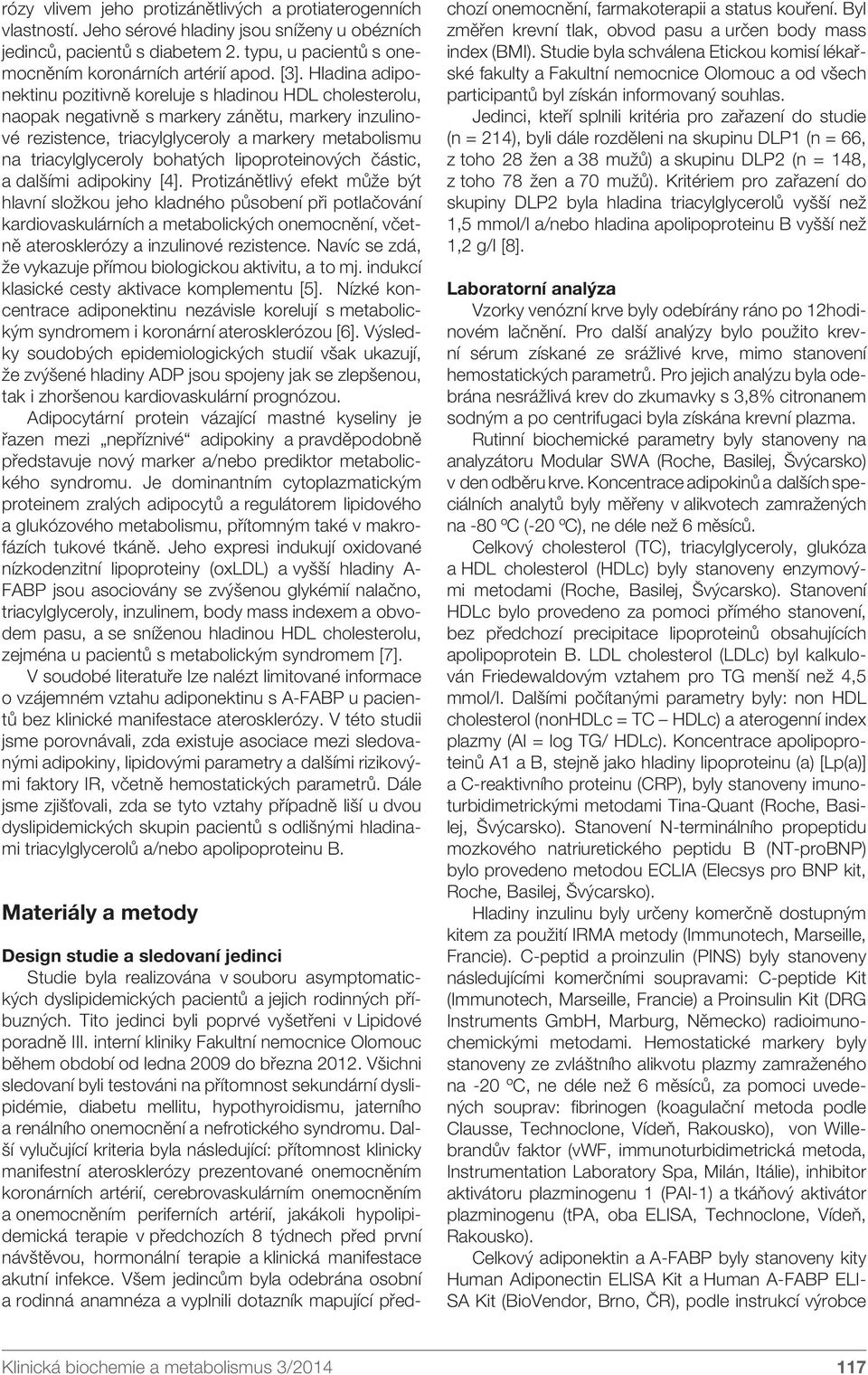 bohatých lipoproteinových částic, a dalšími adipokiny [4].