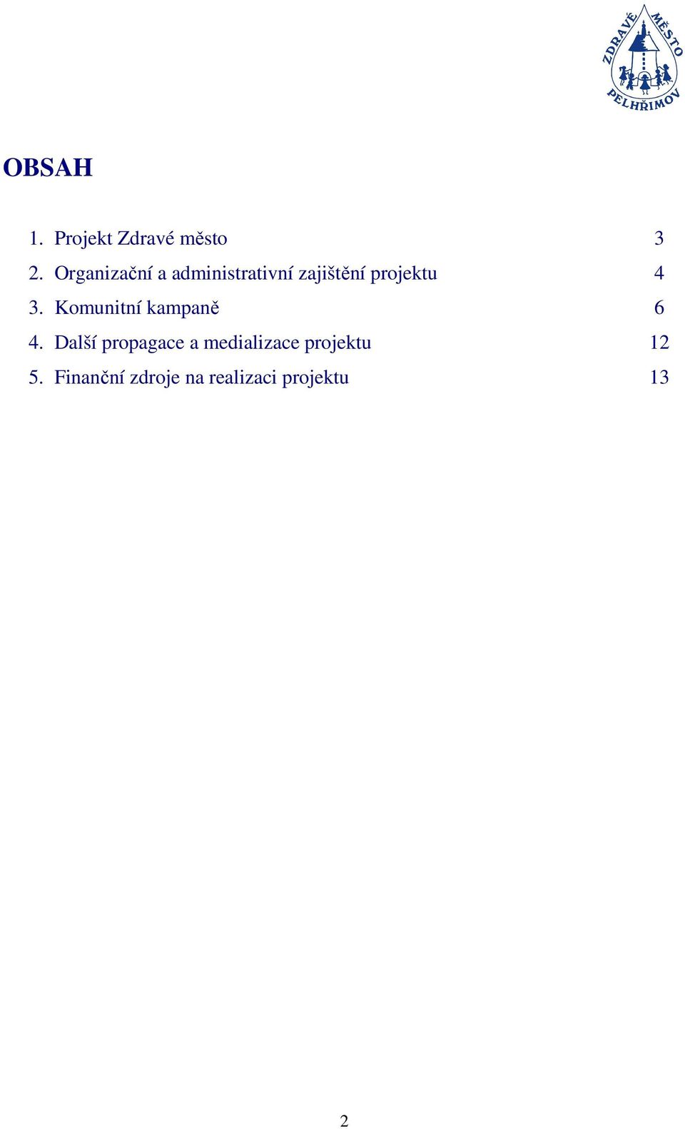 4 3. Komunitní kampaně 6 4.