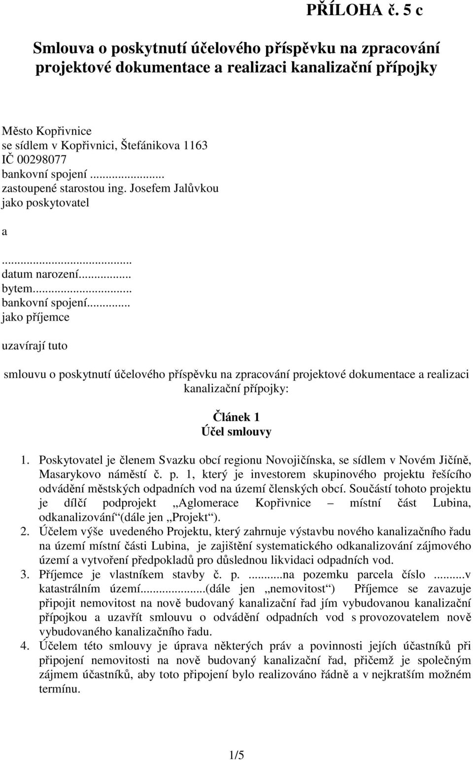 spojení... zastoupené starostou ing. Josefem Jalůvkou jako poskytovatel a... datum narození... bytem... bankovní spojení.