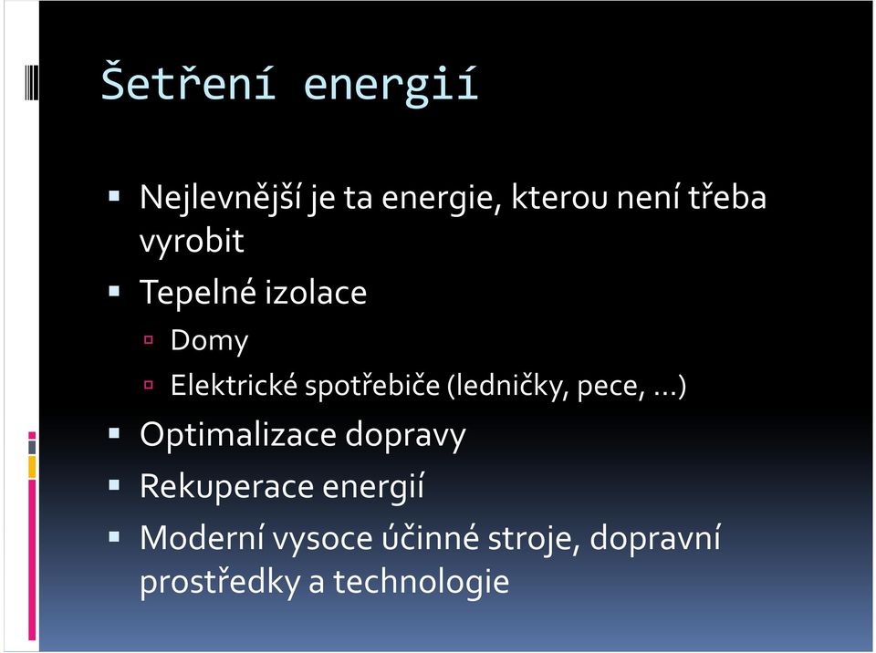 (ledničky, pece, ) Optimalizace dopravy Rekuperace energií