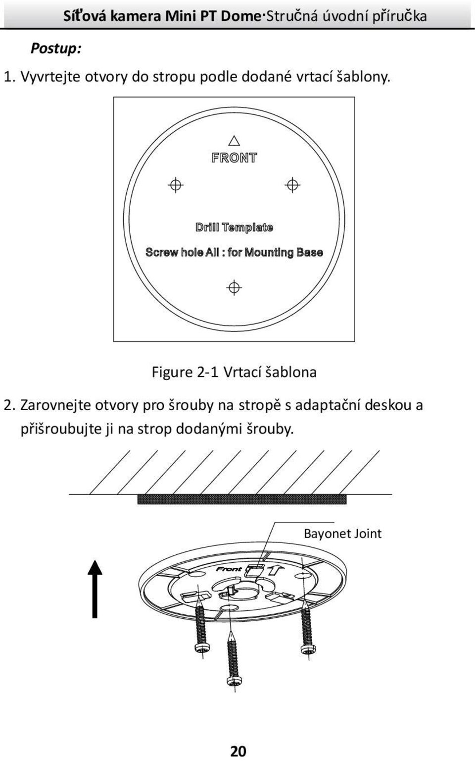 Figure 2-1 Vrtací šablona 2.