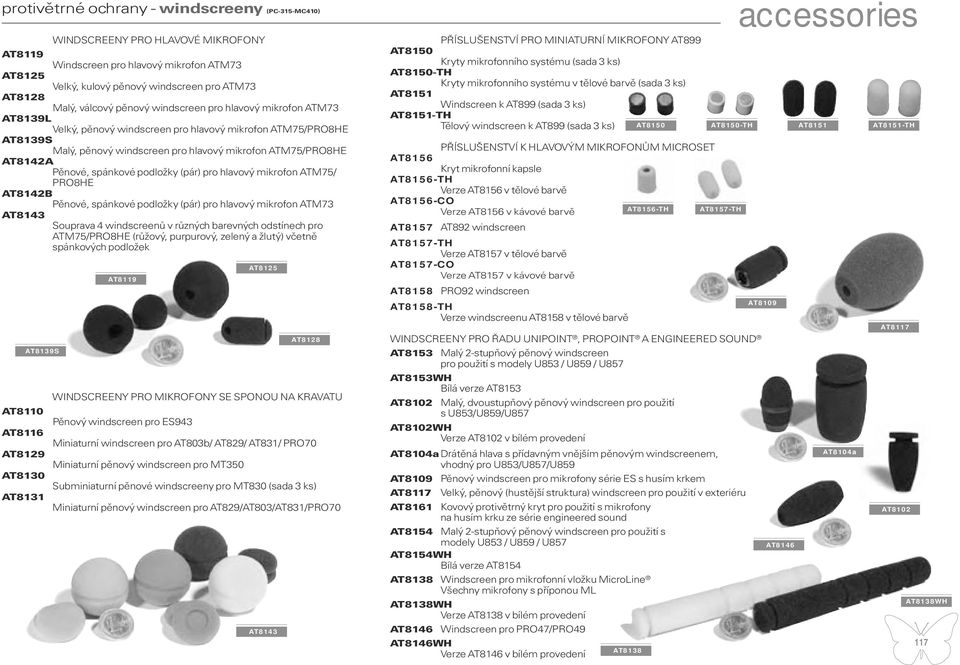 Pěnové, spánkové podložky (pár) pro hlavový mikrofon ATM75/ PRO8HE AT8142B Pěnové, spánkové podložky (pár) pro hlavový mikrofon ATM73 AT8143 Souprava 4 windscreenů v různých barevných odstínech pro
