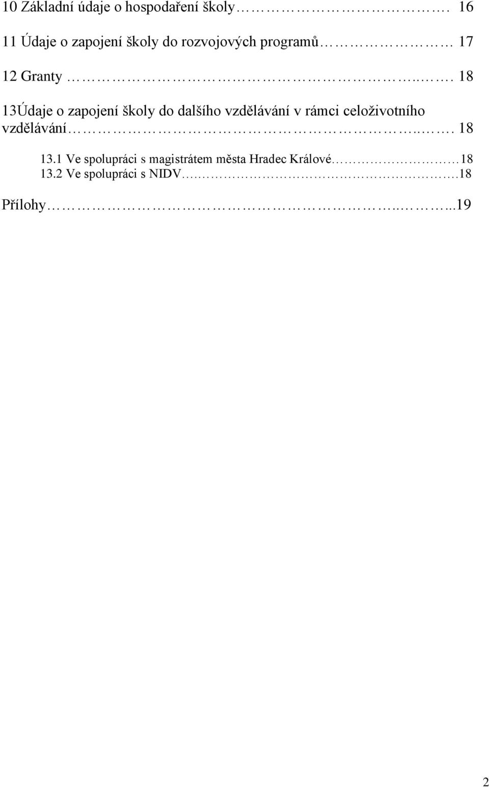 .. 18 13Údaje o zapojení školy do dalšího vzdělávání v rámci celoživotního