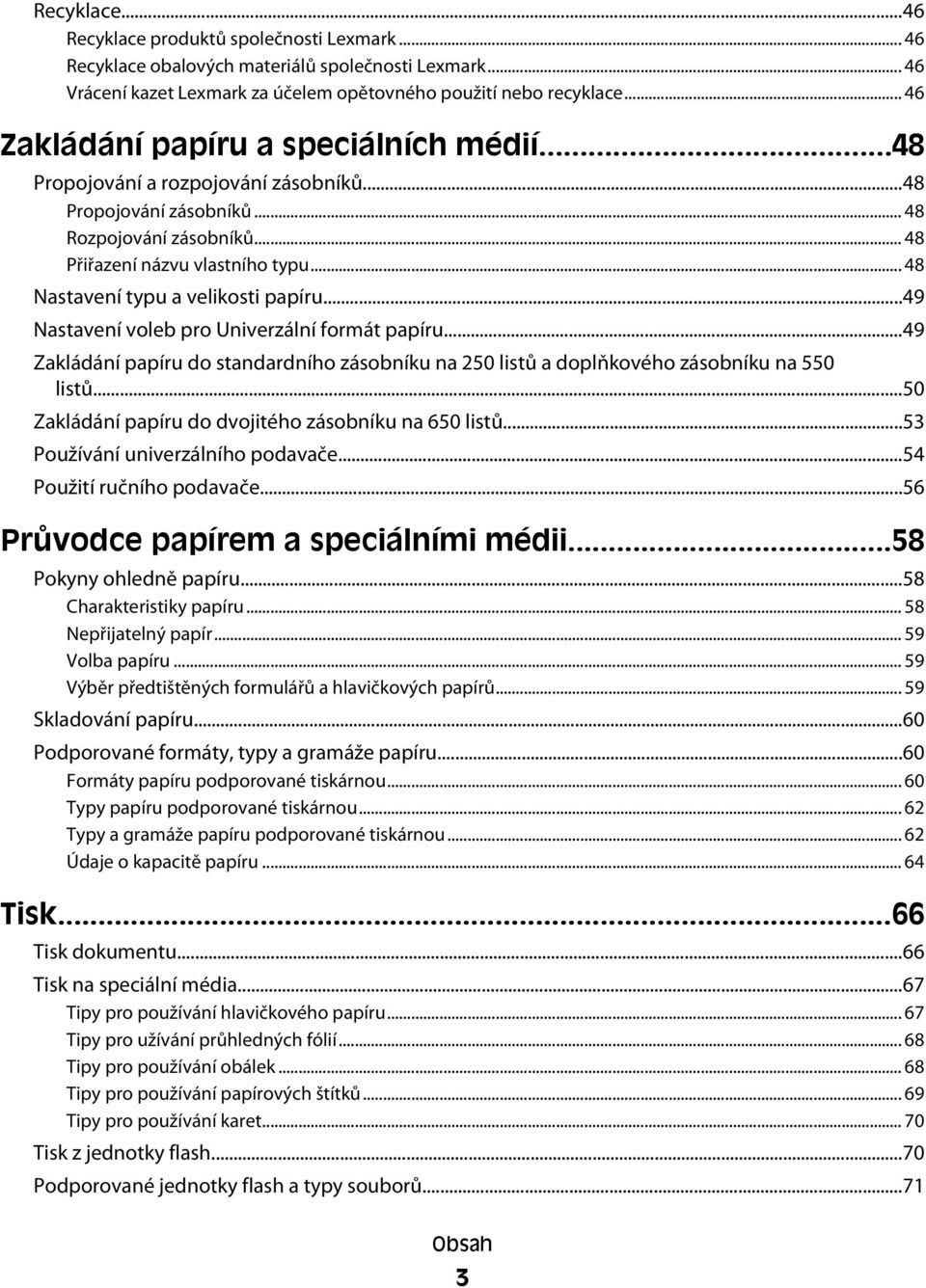 .. 48 Nastavení typu a velikosti papíru...49 Nastavení voleb pro Univerzální formát papíru...49 Zakládání papíru do standardního zásobníku na 250 listů a doplňkového zásobníku na 550 listů.