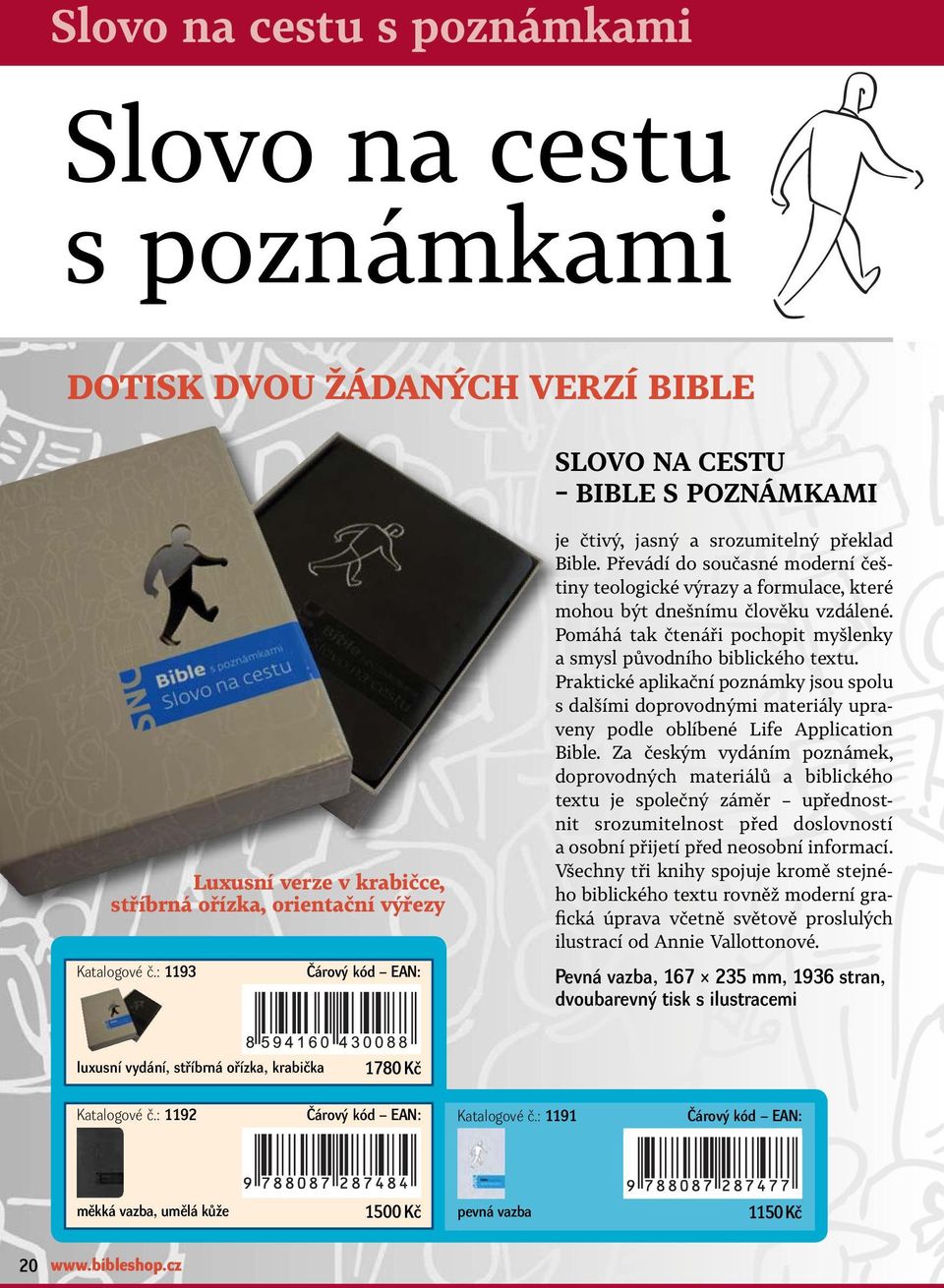 Pomáhá tak čtenáři pochopit myšlenky a smysl původního biblického textu. Praktické aplikační poznámky jsou spolu s dalšími doprovodnými materiály upraveny podle oblíbené Life Application Bible.