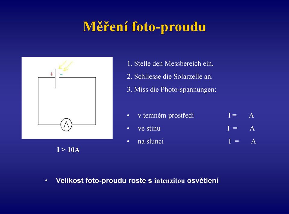Miss die Photo-spannungen: v temném prostředí I = A ve
