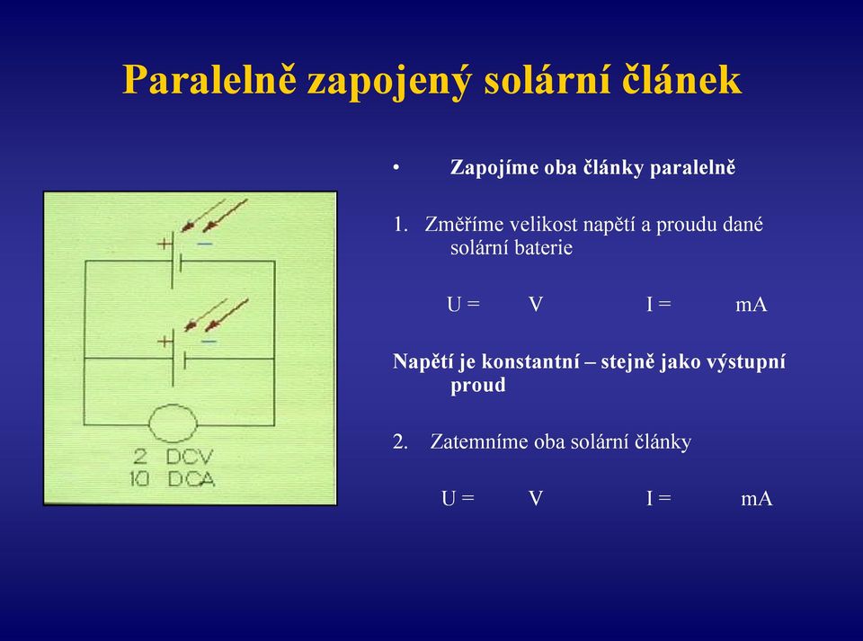 Změříme velikost napětí a proudu dané solární baterie U