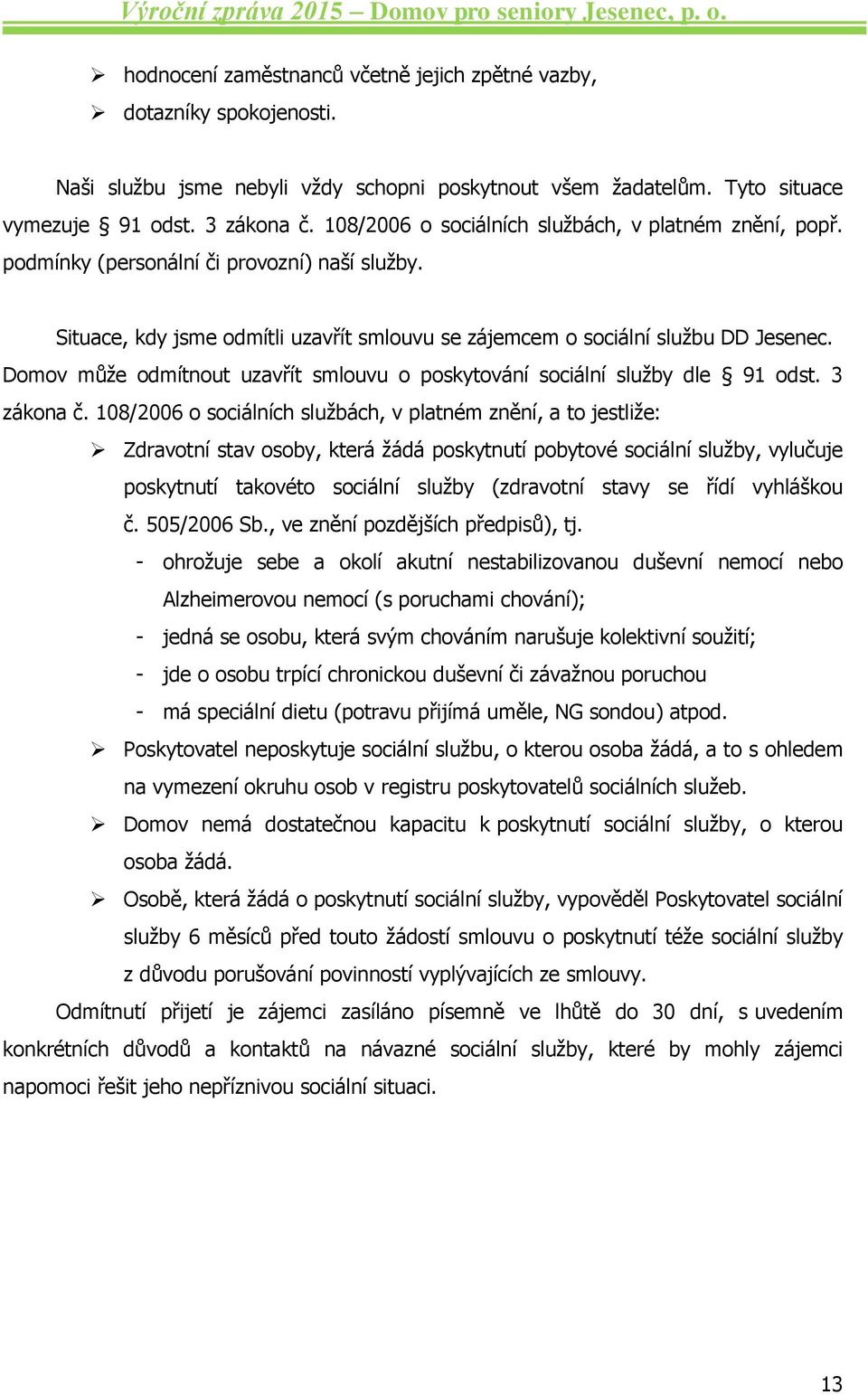 Domov může odmítnout uzavřít smlouvu o poskytování sociální služby dle 91 odst. 3 zákona č.