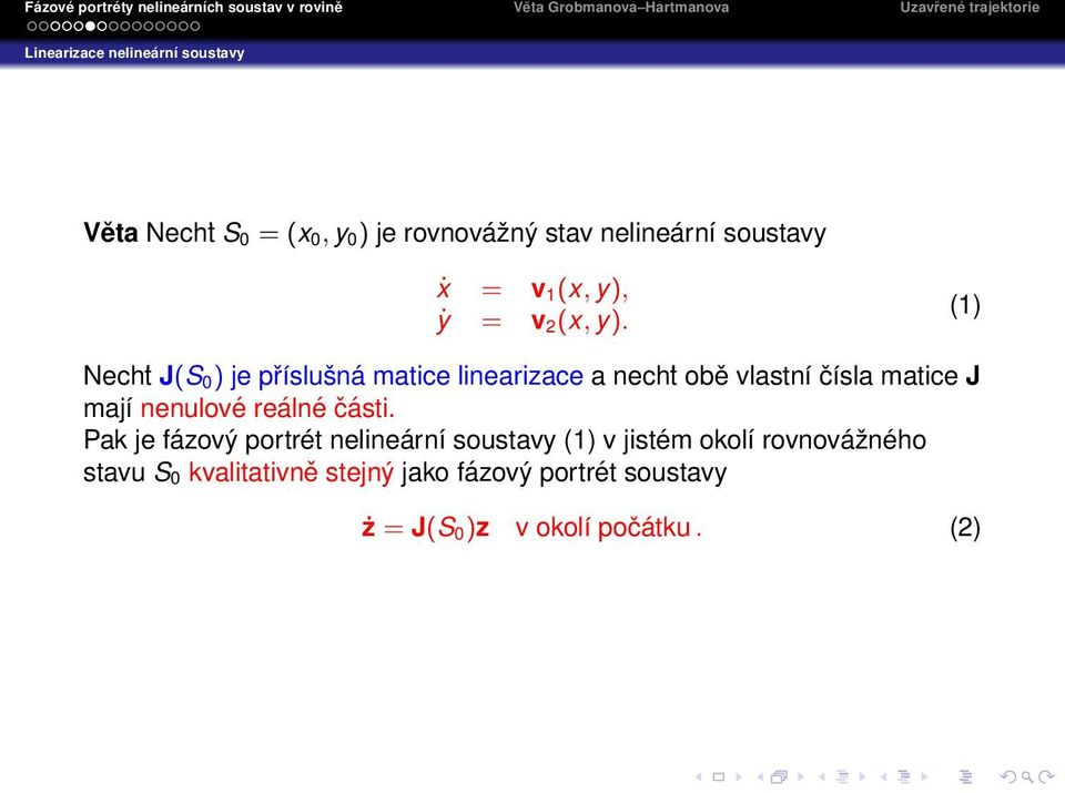 (1) Necht J(S 0 ) je příslušná matice linearizace a necht obě vlastní čísla matice J mají nenulové