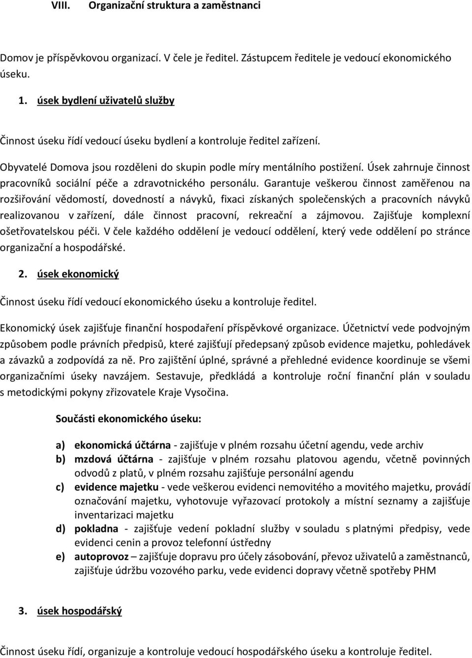 Úsek zahrnuje činnost pracovníků sociální péče a zdravotnického personálu.