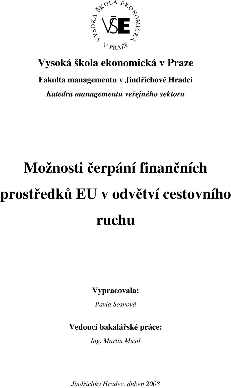 finančních prostředků EU v odvětví cestovního ruchu Vypracovala: