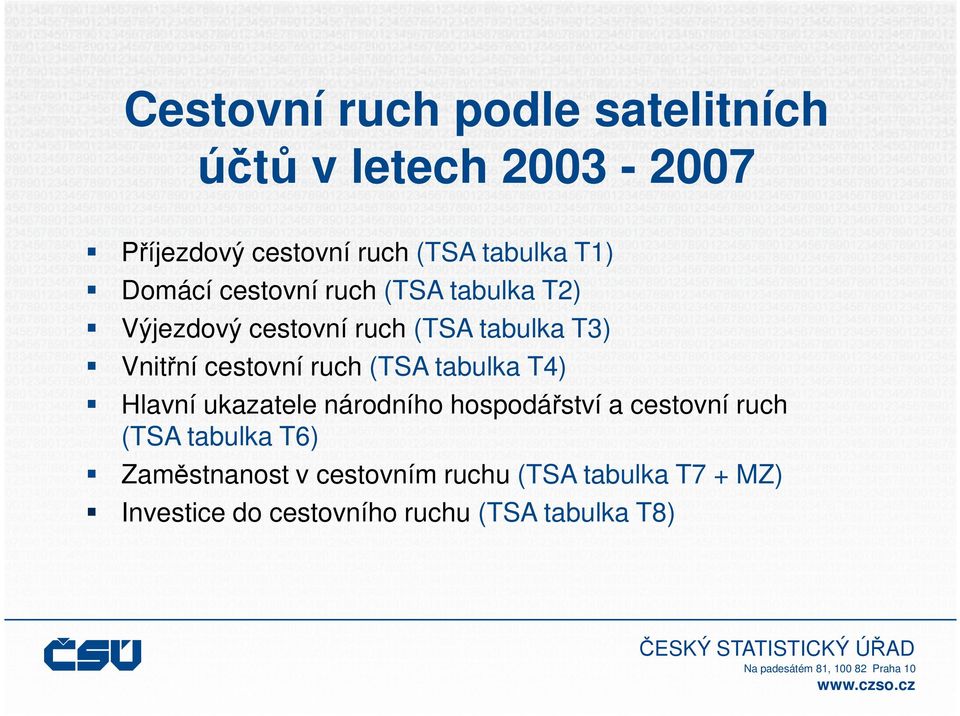 cestovní ruch (TSA tabulka T4) Hlavní ukazatele národního hospodářství a cestovní ruch (TSA