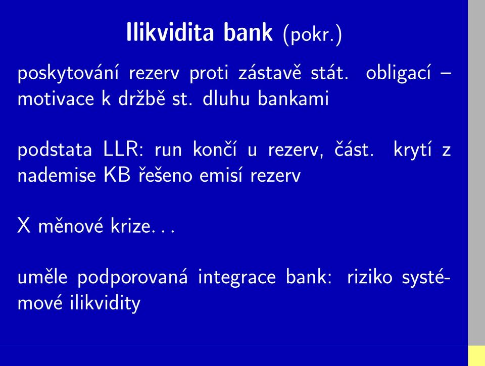 dluhu bankami podstata LLR: run končí u rezerv, část.