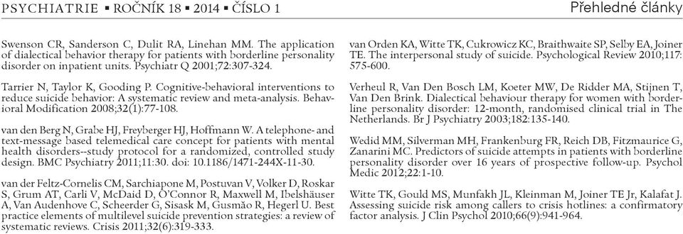 Cognitive-behavioral interventions to reduce suicide behavior: A systematic review and meta-analysis. Behavioral Modification 2008;32(1):77-108. van den Berg N, Grabe HJ, Freyberger HJ, Hoffmann W.