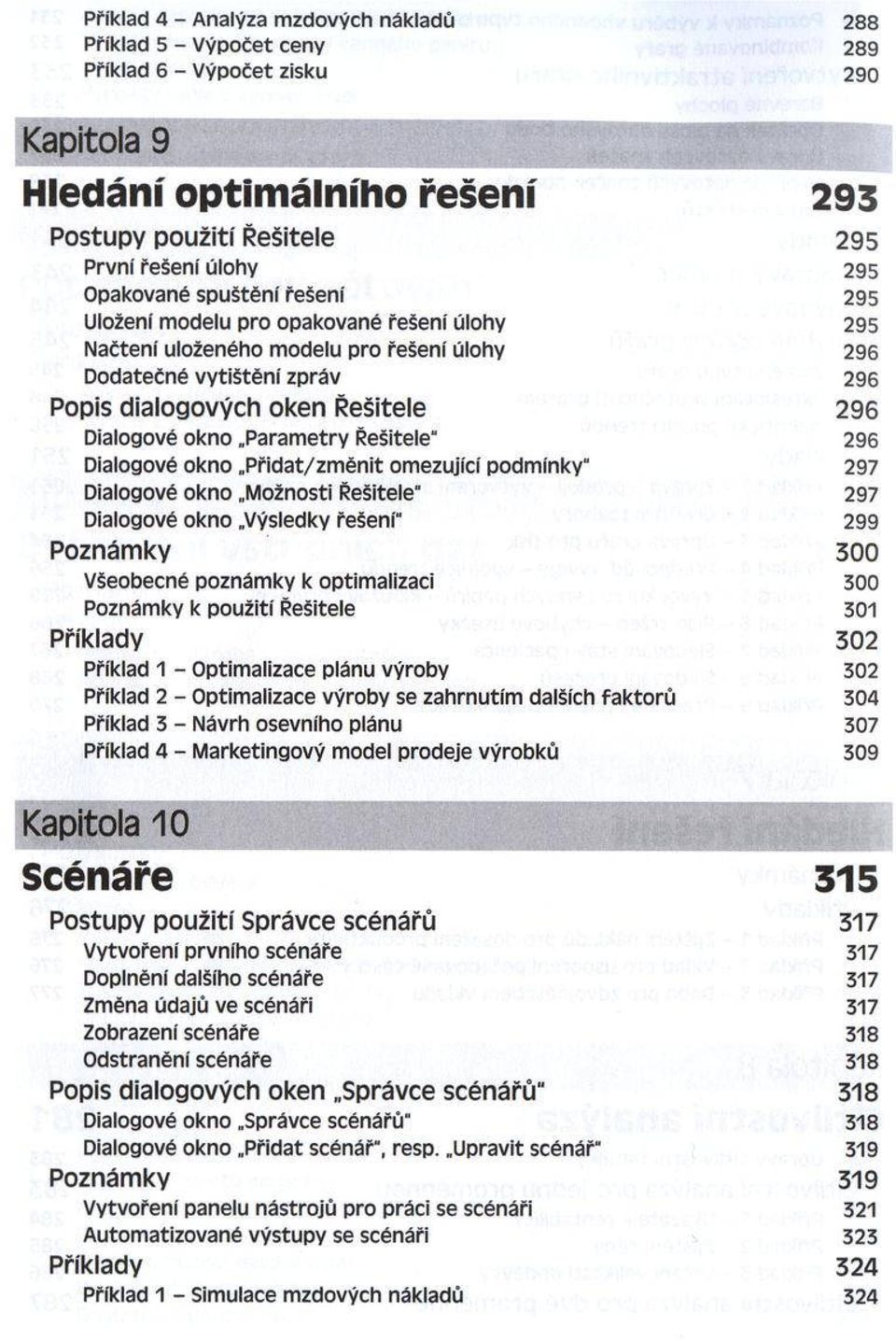 okno Parametry Řešitele" 296 Dialogové okno P řidat/zm ěnit omezující podmínky" 297 Dialogové okno Možnosti Řešitele" 297 Dialogové okno Výsledky řešení" 299 Poznámky 300 Všeobecné poznámky к