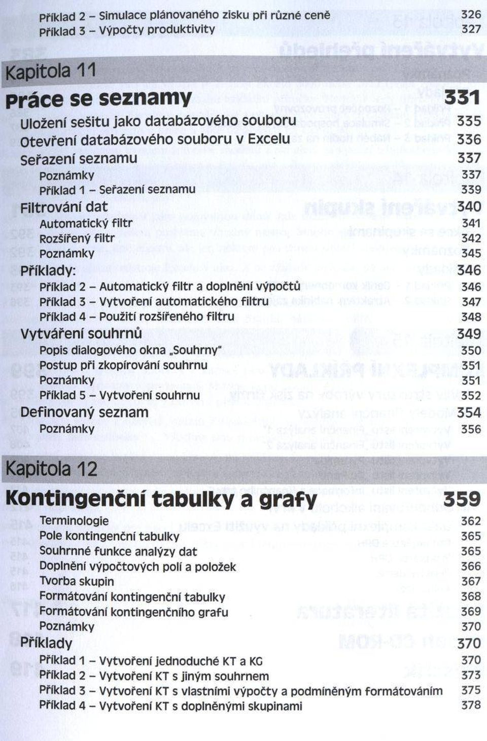 atický f ilt r a doplnění výpočtů 346 Příklad 3 - Vytvoření autom atického filtru 347 Příklad 4 - Použiti rozšířeného filtru 348 V ytváření souhrnů 349 Popis dialogového okna.