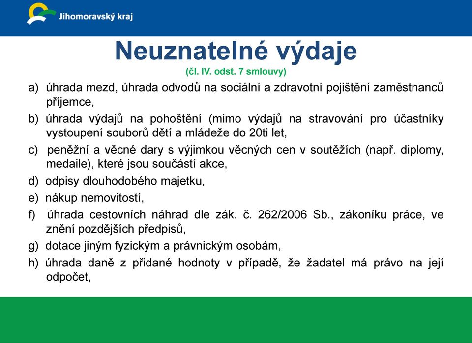 účastníky vystoupení souborů dětí a mládeže do 20ti let, c) peněžní a věcné dary s výjimkou věcných cen v soutěžích (např.