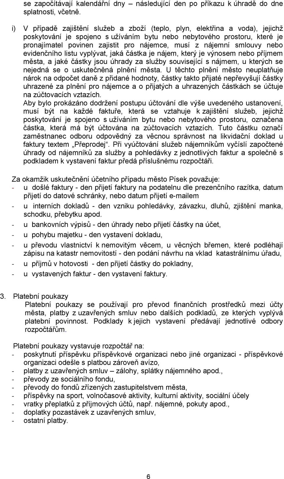 musí z nájemní smlouvy nebo evidenčního listu vyplývat, jaká částka je nájem, který je výnosem nebo příjmem města, a jaké částky jsou úhrady za služby související s nájmem, u kterých se nejedná se o