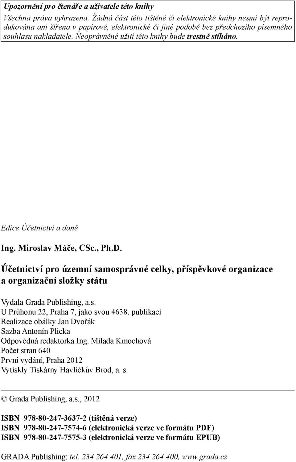 Neoprávněné užití této knihy bude trestně stíháno. Edice Účetnictví a daně Ing. Miroslav Máče, CSc., Ph.D.
