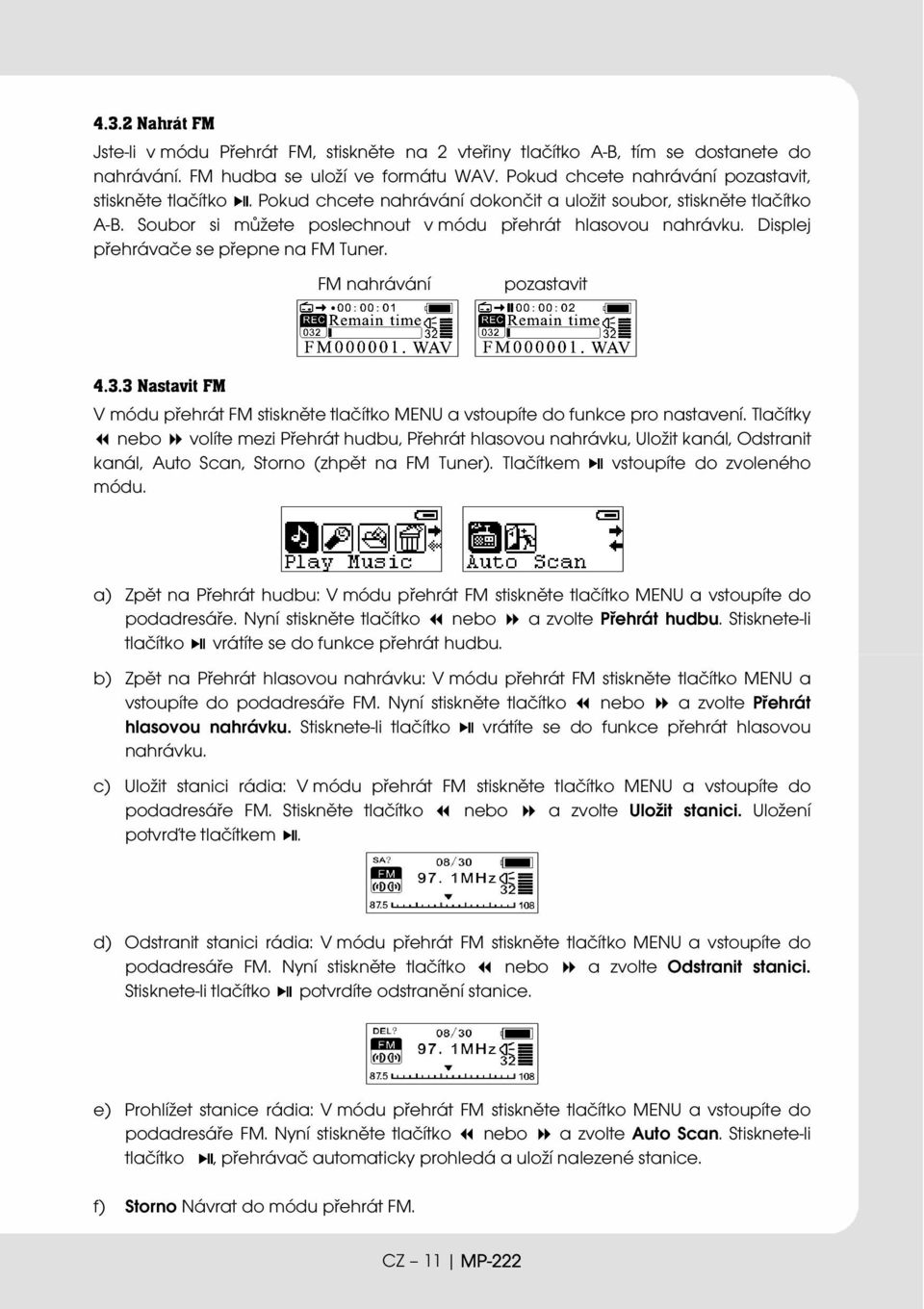 FM nahrávání pozastavit 4.3.3 Nastavit FM V módu přehrát FM stiskněte tlačítko MENU a vstoupíte do funkce pro nastavení.
