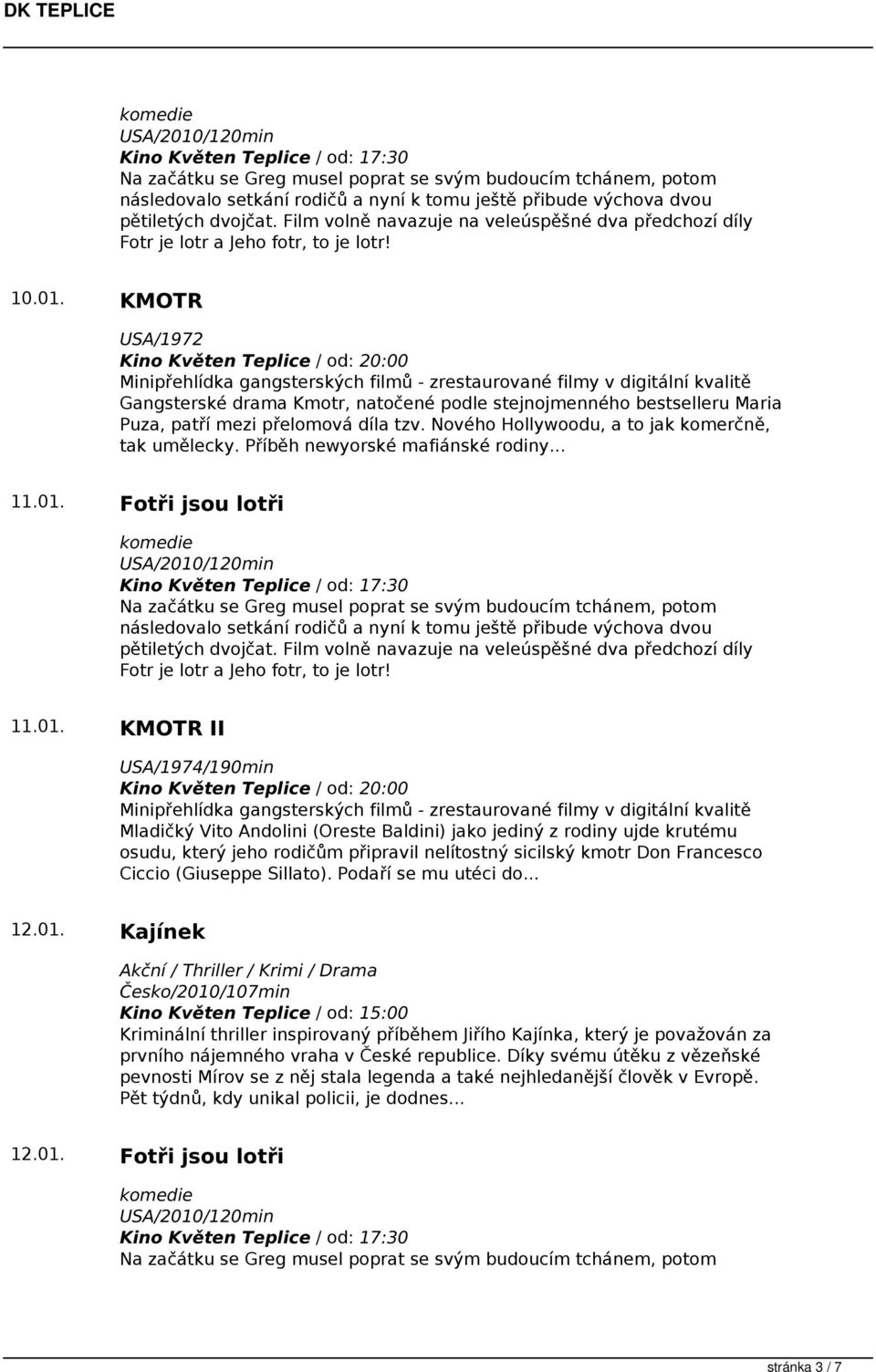 KMOTR USA/1972 Minipřehlídka gangsterských filmů - zrestaurované filmy v digitální kvalitě Gangsterské drama Kmotr, natočené podle stejnojmenného bestselleru Maria Puza, patří mezi přelomová díla tzv.