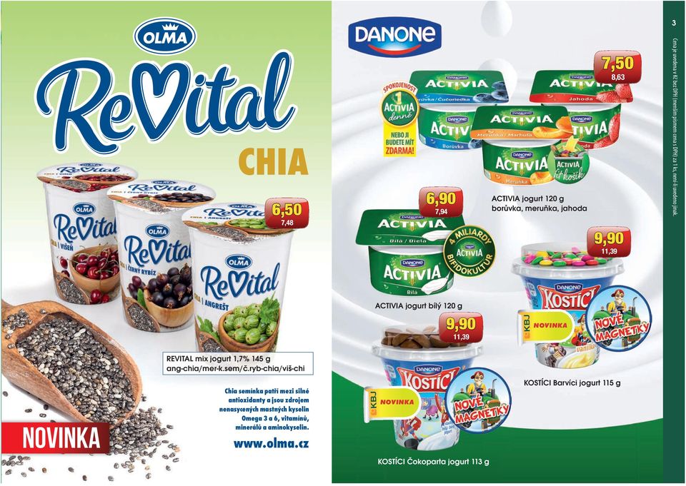 ACTIVIA jogurt bílý 120 g 9,90 11,39 NOVINKA REVITAL mix jogurt 1,7% 145 g ang-chia/mer-k.sem/č.