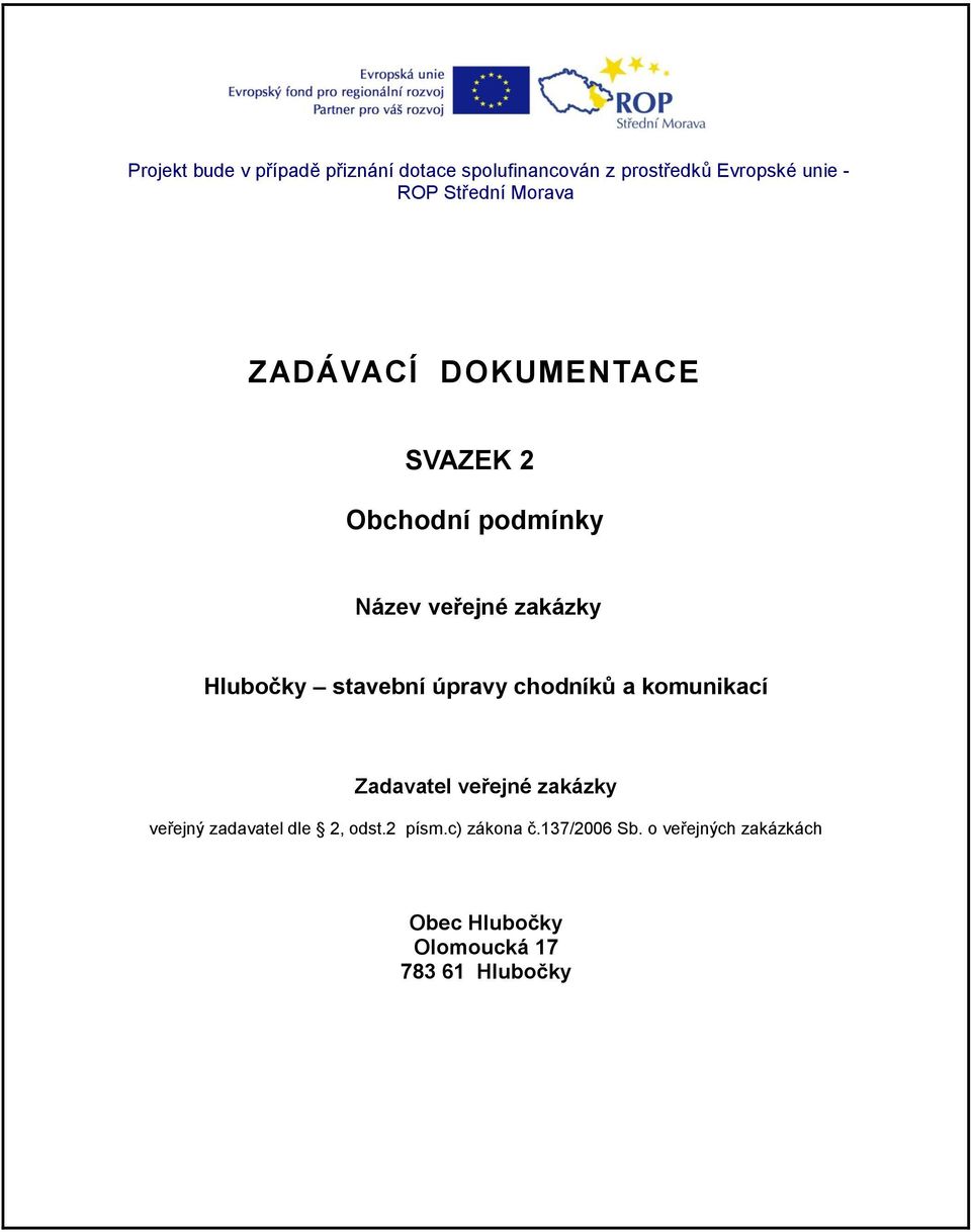 Hlubočky stavební úpravy chodníků a komunikací Zadavatel veřejné zakázky veřejný zadavatel