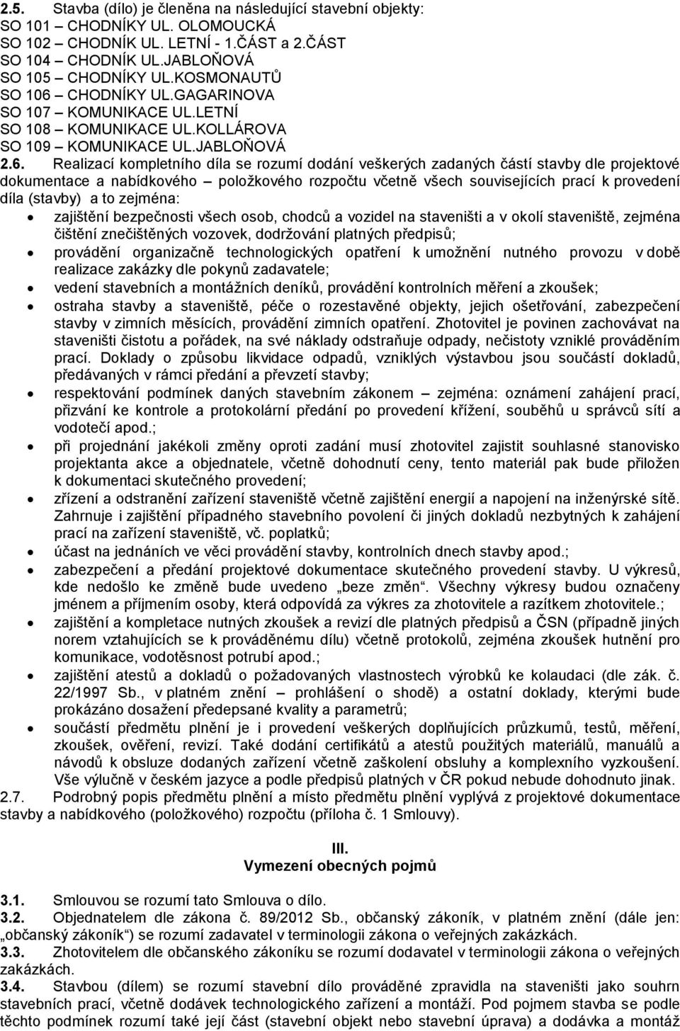 CHODNÍKY UL.GAGARINOVA SO 107 KOMUNIKACE UL.LETNÍ SO 108 KOMUNIKACE UL.KOLLÁROVA SO 109 KOMUNIKACE UL.JABLOŇOVÁ 2.6.