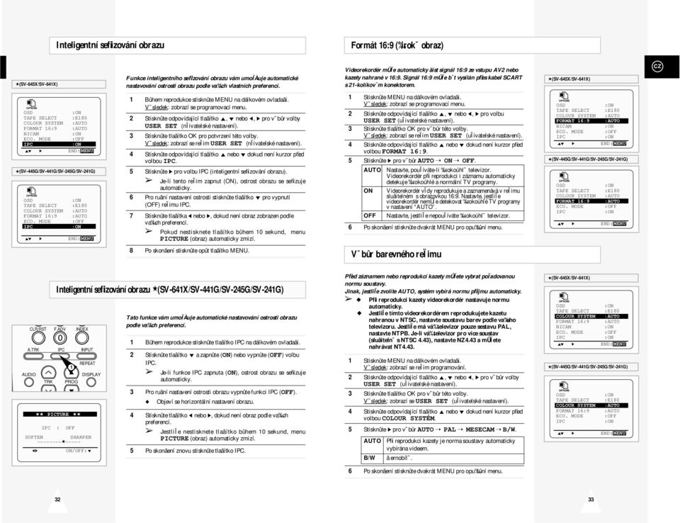(SV-645X/SV-641X) OPTIONS OSD :ON TAPE SELECT :E180 COLOUR SYSTEM :AUTO FORMAT 16:9 :AUTO NICAM :ON ECO.