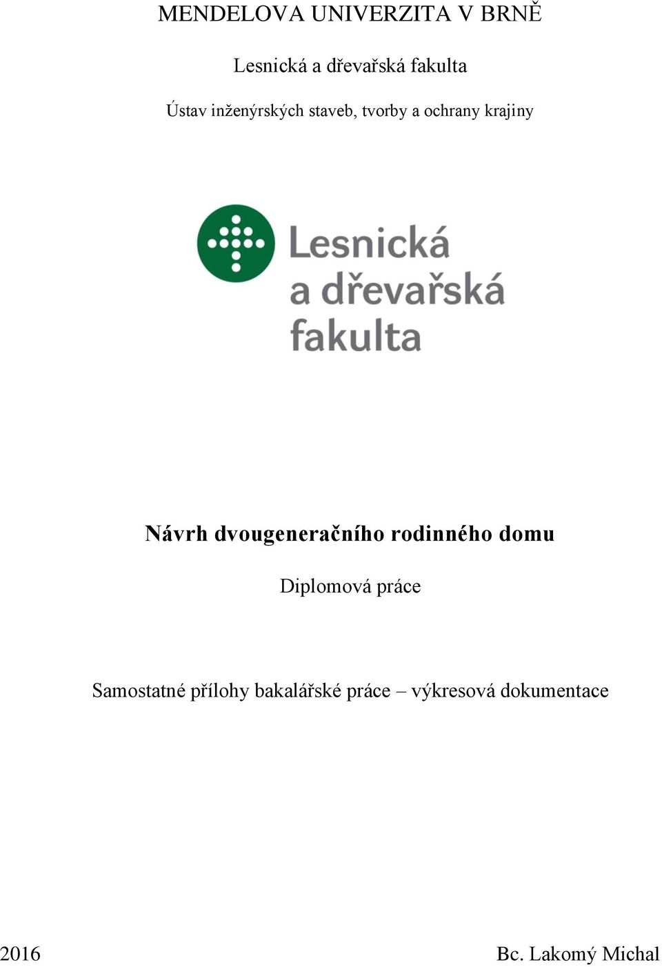 dvougeneračního rodinného domu Diplomová práce Samostatné