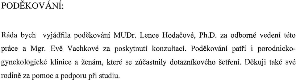 Poděkování patří i porodnickogynekologické klinice a ženám, které se