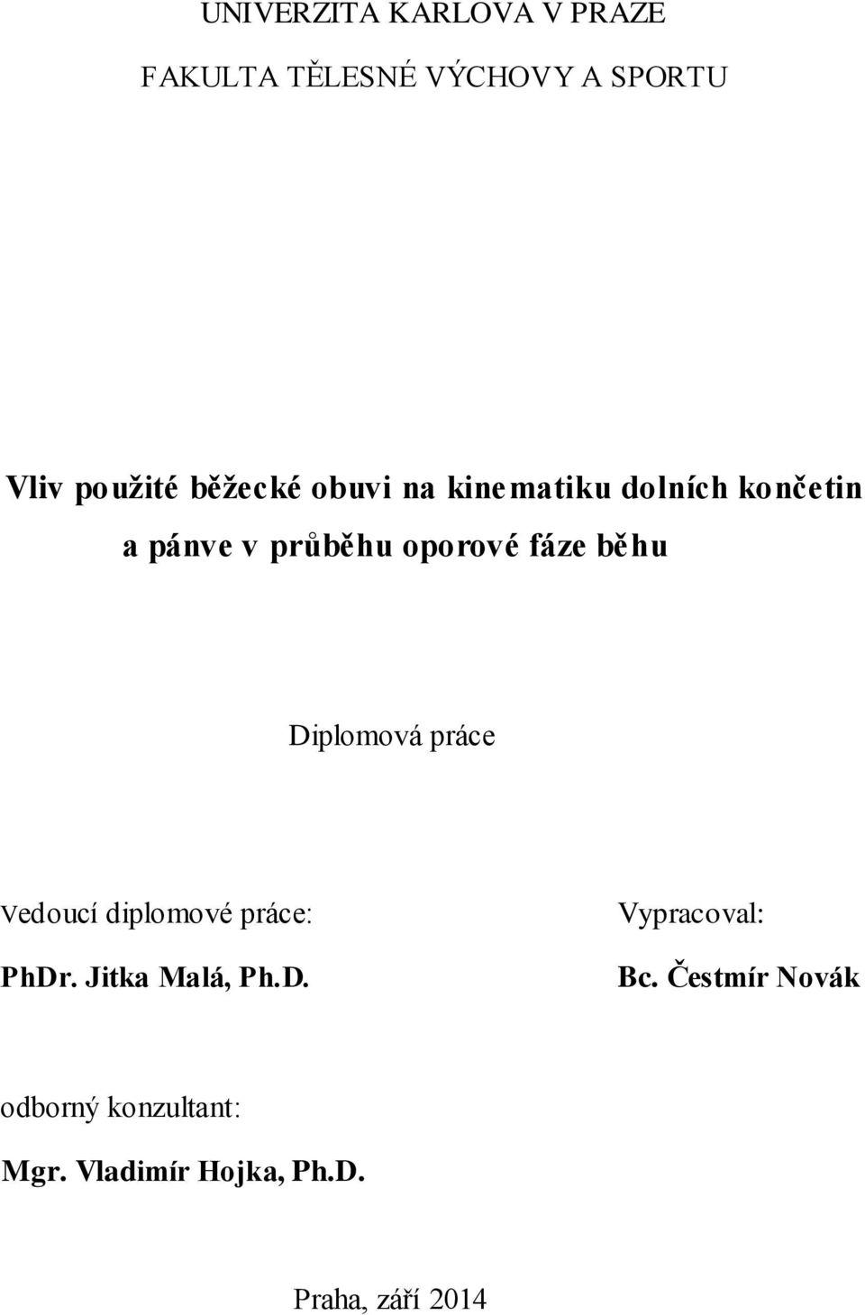 běhu Diplomová práce Vedoucí diplomové práce: PhDr. Jitka Malá, Ph.D. Vypracoval: Bc.