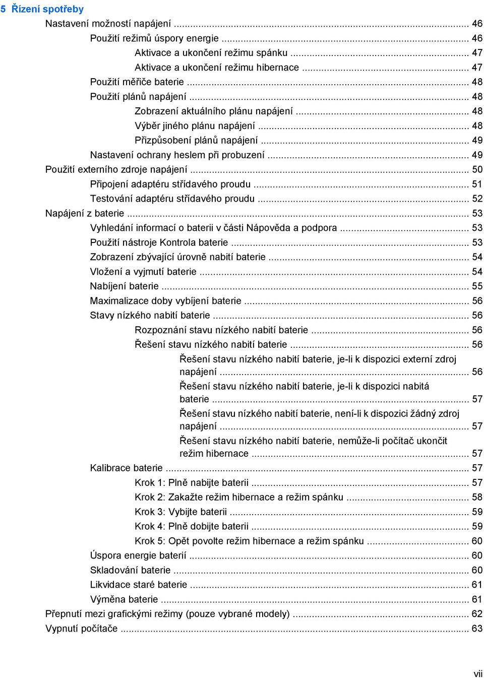 .. 49 Použití externího zdroje napájení... 50 Připojení adaptéru střídavého proudu... 51 Testování adaptéru střídavého proudu... 52 Napájení z baterie.