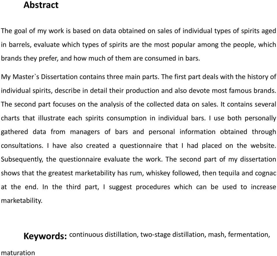 The first part deals with the history of individual spirits, describe in detail their production and also devote most famous brands.