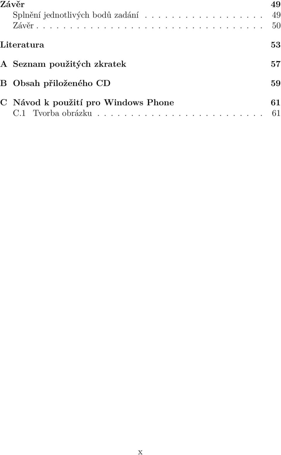 použitých zkratek 57 B Obsah přiloženého CD 59 C Návod k použití