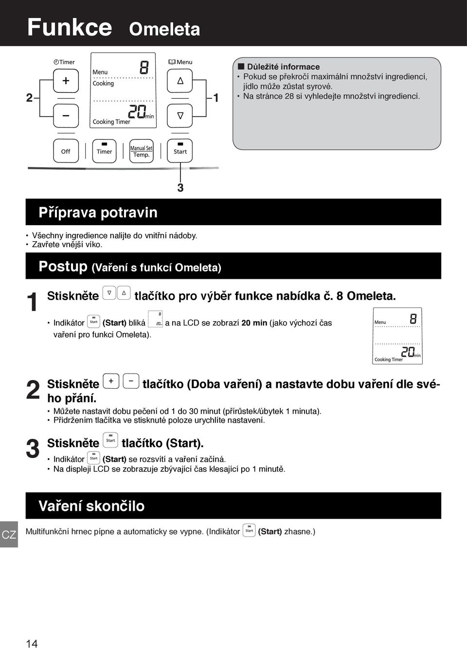 Indikátor (Start) bliká a na LCD se zobrazí 0 min (jako výchozí čas vaření pro funkci Omeleta). Stiskněte tlačítko (Doba vaření) a nastavte dobu vaření dle svého přání.