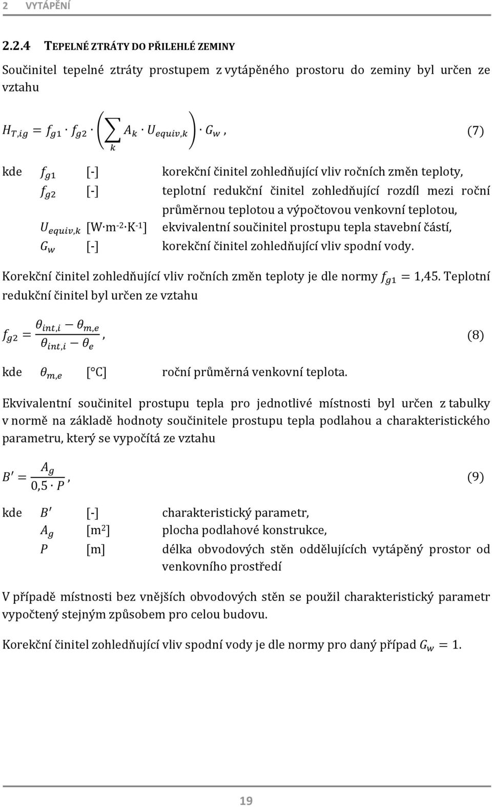 [-] korekční činitel zohledňující vliv spodní vody. Korekční činitel zohledňující vliv ročních změn teploty je dle normy =1,45.